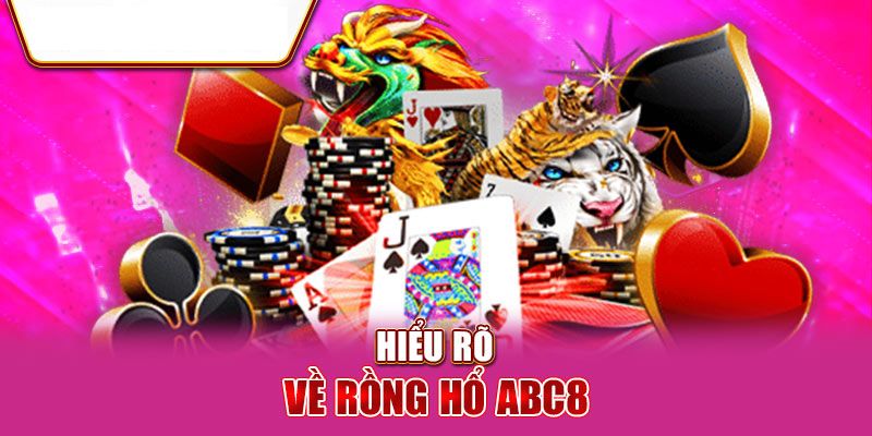 Tựa game rồng hổ Abc8 siêu hot